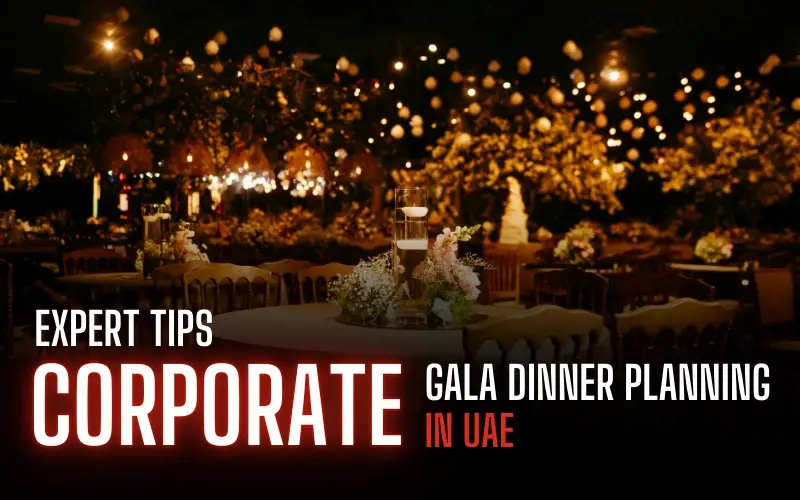 Tips for Corporate Gala Dinner Planning in UAE